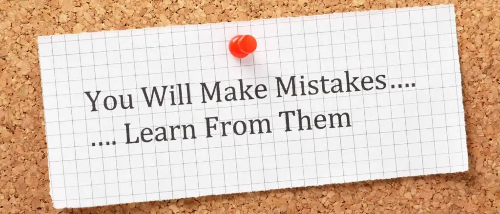 you will make mistakes, learn from them